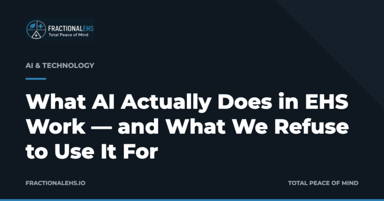 What AI Actually Does in EHS Work — and What We Refuse to Use It For — FractionalEHS