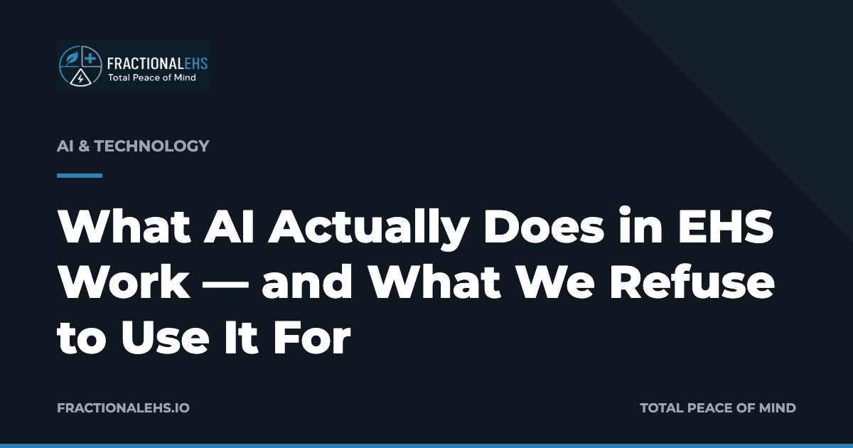 What AI Actually Does in EHS Work — and What We Refuse to Use It For — FractionalEHS