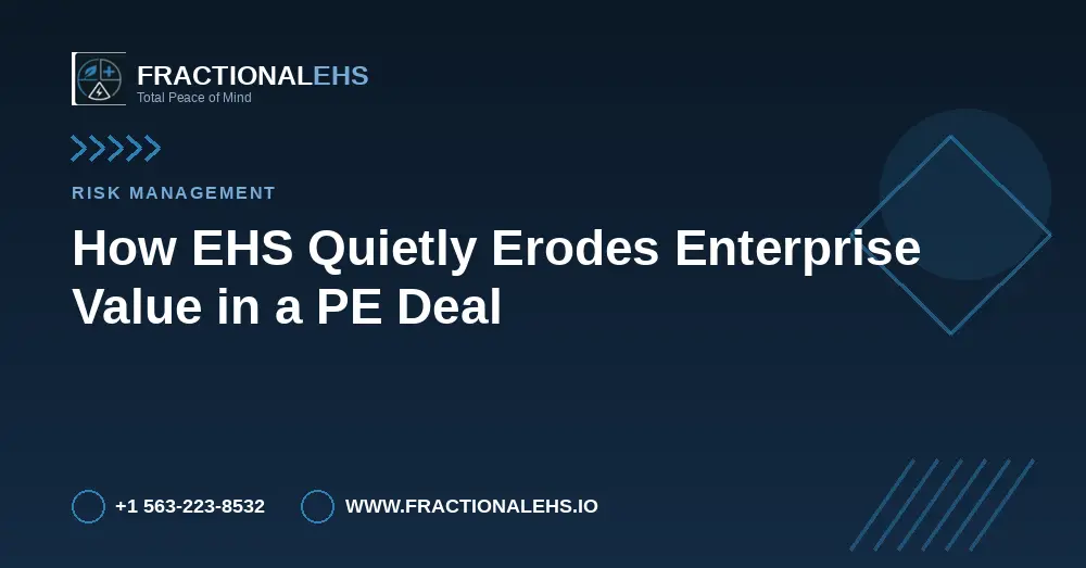 How EHS Quietly Erodes Enterprise Value in a PE Deal — FractionalEHS