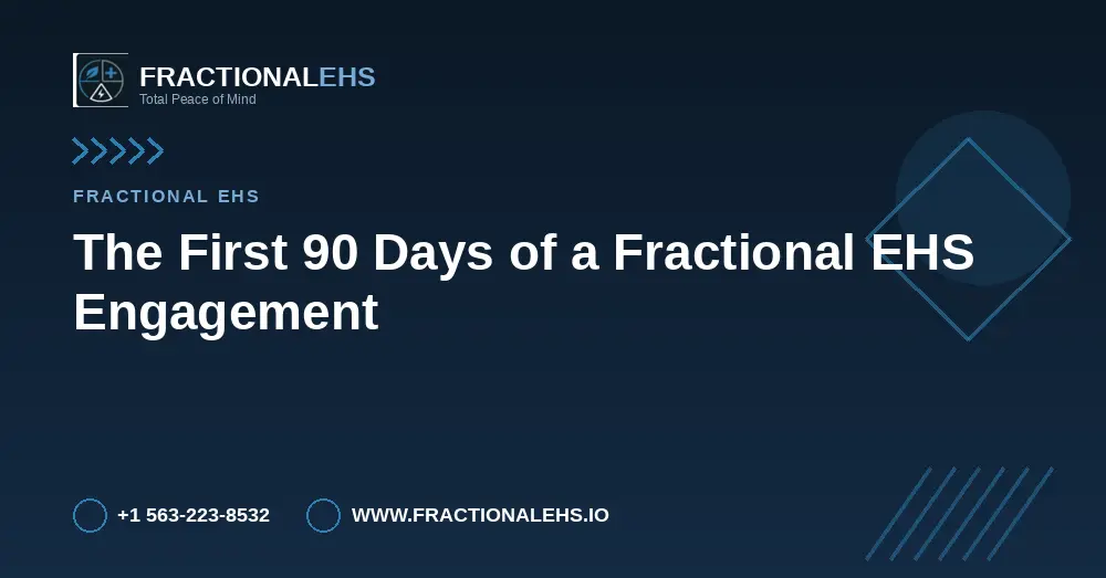 The First 90 Days of a Fractional EHS Engagement — FractionalEHS
