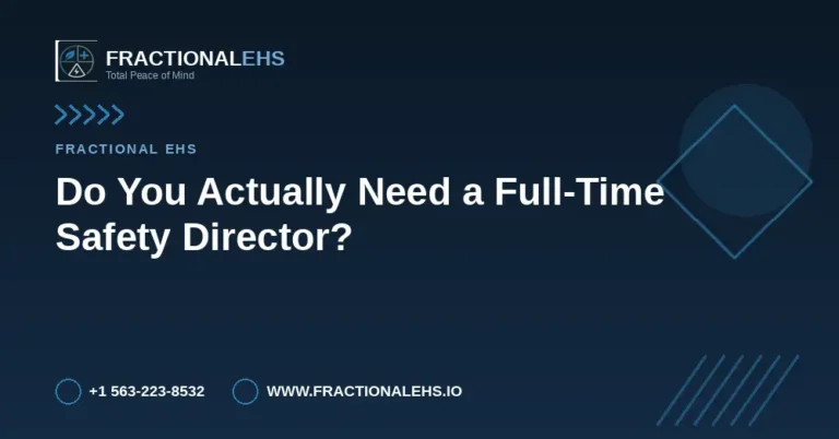 Do You Actually Need a Full-Time Safety Director? — FractionalEHS