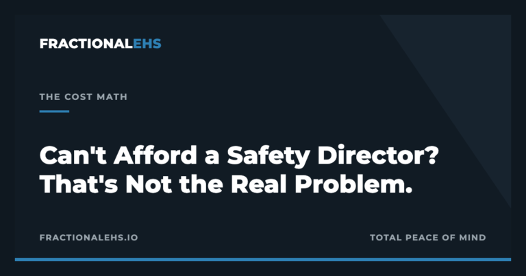 Can't Afford a Safety Director? That's Not the Real Problem. — FractionalEHS