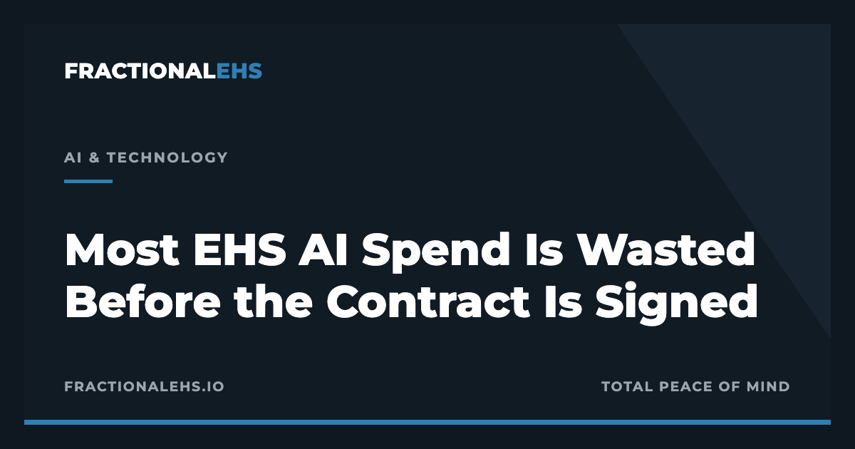 Most EHS AI Spend Is Wasted Before the Contract Is Signed — FractionalEHS