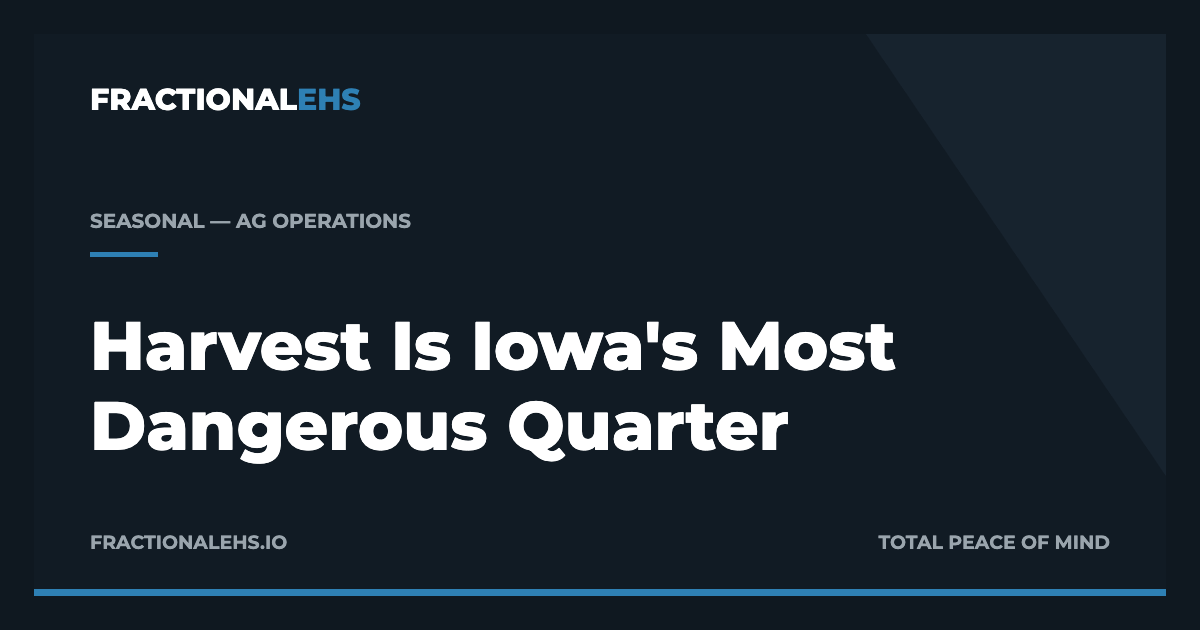 Harvest Is Iowa's Most Dangerous Quarter — FractionalEHS