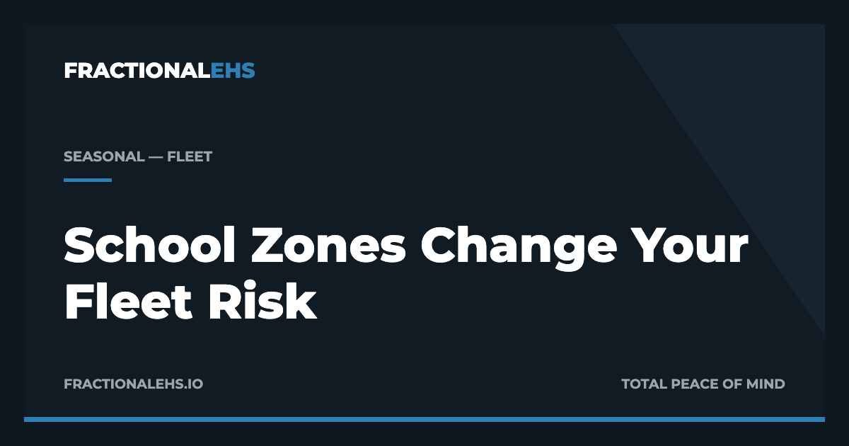 School Zones Change Your Fleet Risk — FractionalEHS