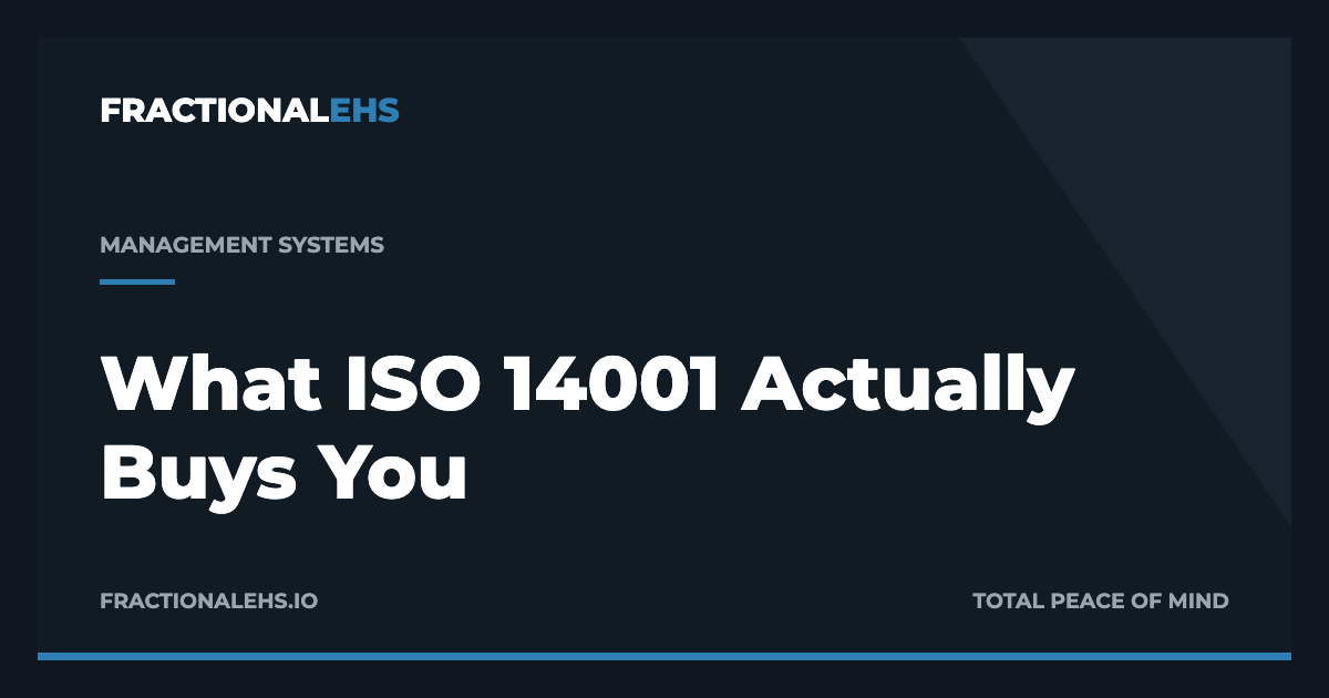 What ISO 14001 Actually Buys You — FractionalEHS