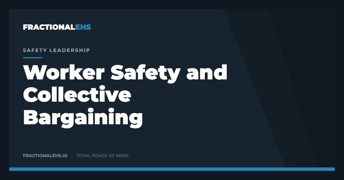 Worker Safety and Collective Bargaining Agreements — FractionalEHS