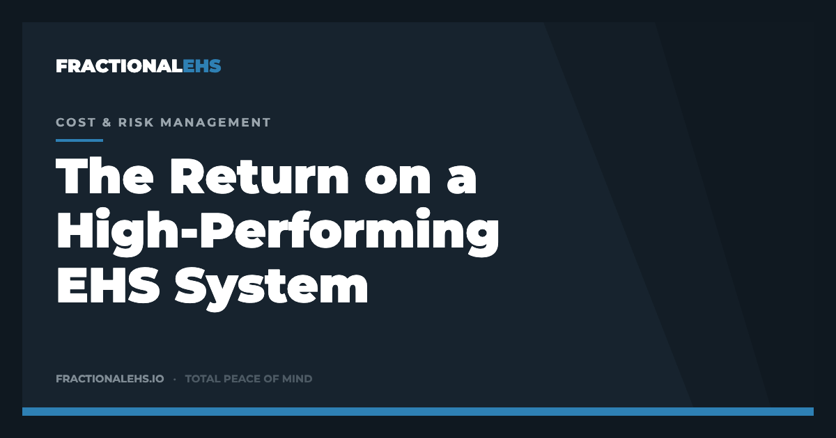 The Return on a High-Performing EHS Management System — FractionalEHS